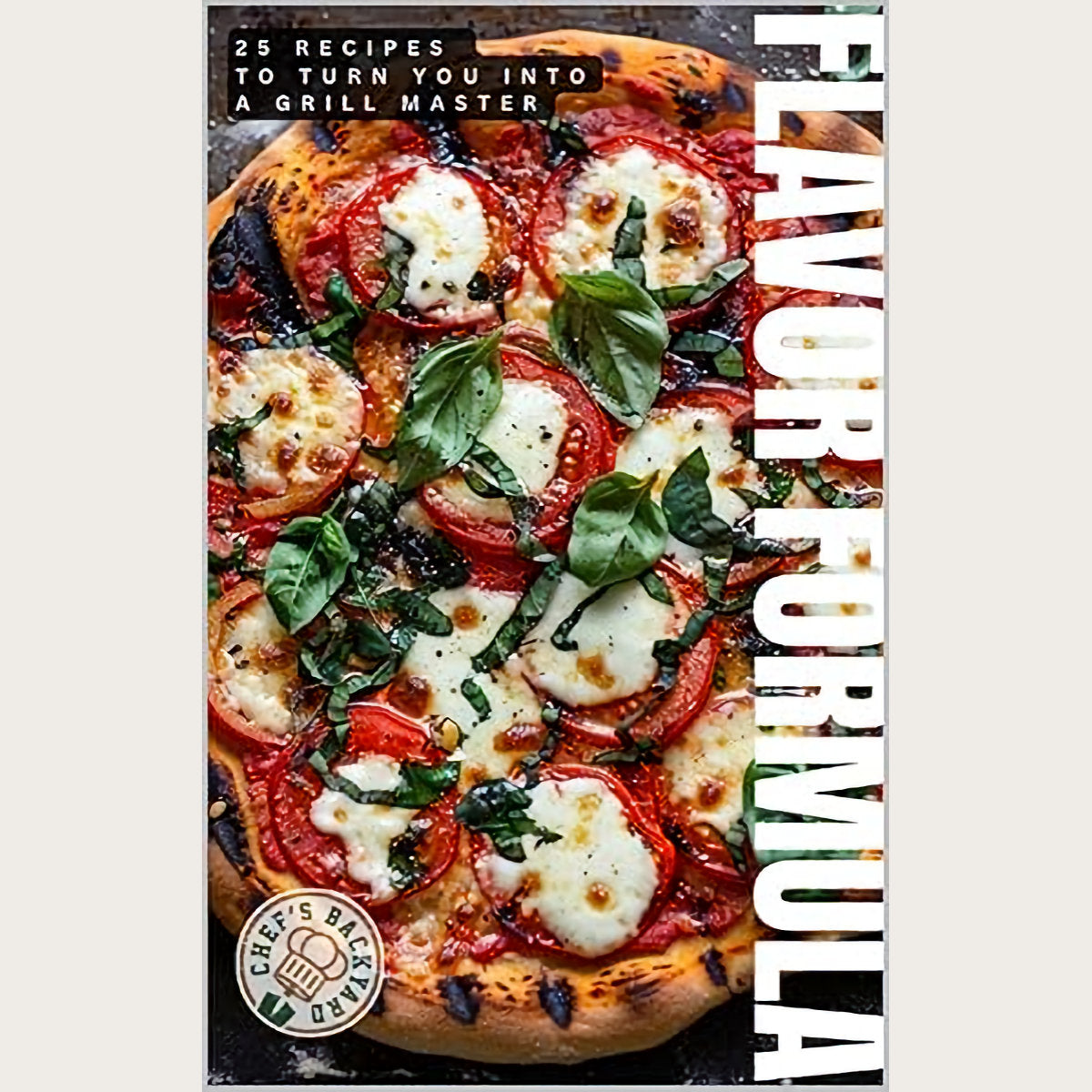 Flavor Formula: 25 Recipes to turn you into a Grill Master LIMITED TIME Free Seasoning Included!